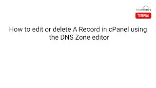 How to edit or delete a Record in cPanel using the DNS Zone Editor - HostMaria Tutorial