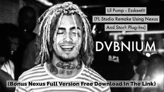 Lil Pump - ESSKEETIT (BONUS : NEXUS VST ((FULL VERSION)) **FREE DOWNLOAD** + FREE FLP + SAMPLES)