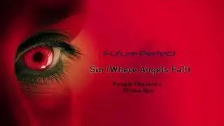 Future Perfect - (Sin) Where Angels Fall.   People Theatre's Plume Remix