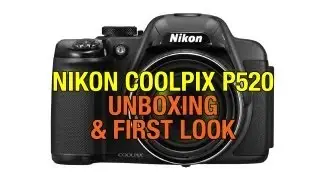 Nikon Coolpix P520 Digital Camera Unboxing & First Look