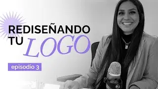 Rediseñando Tu Logo Ep. 3 (Season 1)