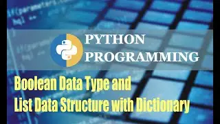 Boolean Data Type and List Data Structure with Dictionary