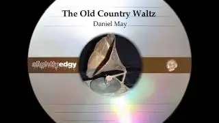 The Old Country Waltz - Daniel May