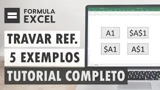 EXCEL: Travar células em fórmulas (referências relativas e absolutas)