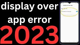 How to fix display over app error 2023 | how to turn on display over other apps feature