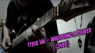 Steve Vai - Whispering A Prayer - {Cover}