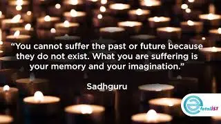 You cannot suffer the past or future because they do not exist.