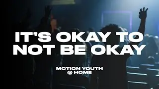 It’s Okay To Not Be Okay