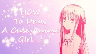 (Easy) How to draw a CUTE anime girl :D :D :D