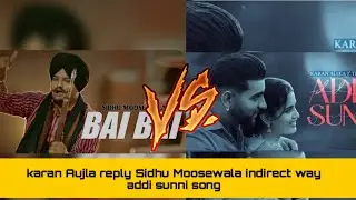 karan Aujla reply Sidhu Moosewala indirect way addi sunni song | reply to 22 song | 22 vs addi sunni