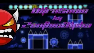 UltraSonic [INSANE DEMON] - 100% by ZenthicAlpha & more | Geometry Dash