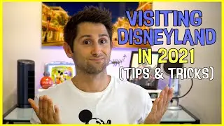 10 Things You NEED to Know BEFORE Visiting Disneyland in 2021
