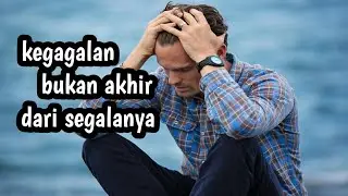 Motivasi untuk Bangkit Setelah Gagal || MOTIVASI