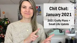 2021 Crafty Goals | Life + Scrappy Chit Chat | January 2021