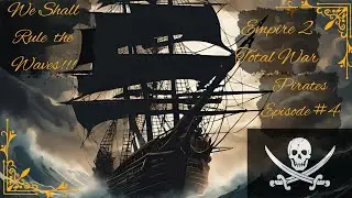 Empire ep #4 We fight Spain on land and Sea!