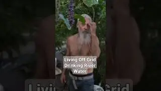 Drinking River Water To Survive Off Grid 