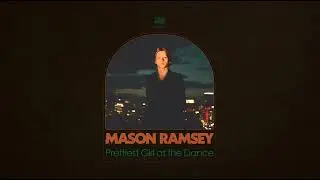 Mason Ramsey  - Prettiest Girl At The Dance [Official Audio]