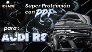 AUDI R8 con una SÚPER PROTECCIÓN PPF || The Lab México