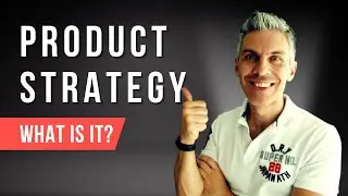 What IS Product Strategy Is Important - And How Can You Define It