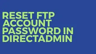 Reset FTP Account Password In Directadmin