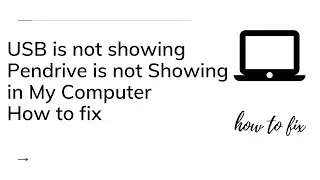 USB is not showing: Pendrive is not Showing in My Computer: How to fix