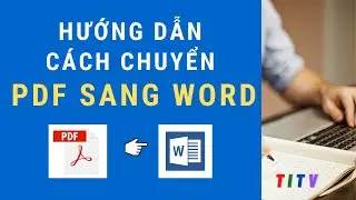 Hướng dẫn cách chuyển file PDF sang WORD online miễn phí 2023