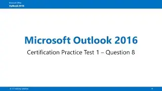 Outlook 2016 Practice Test 1 Q8