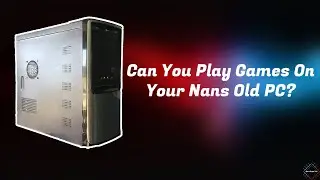 What Can You Do On An Old PC? | Playing Games On Nan's Old PC