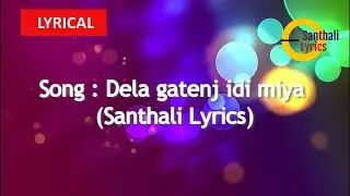 Dela gatenj idi miya - (Santhali Lyrics)