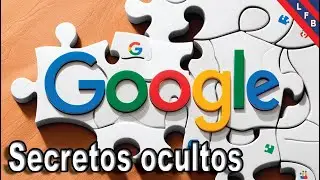 SECRETOS DE GOOGLE QUE NO SABIAS