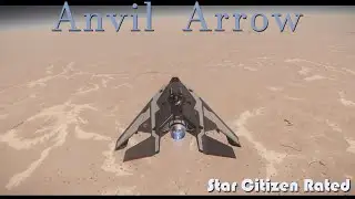 Star Citizen Rated - The Anvil Arrow in 3.17.5