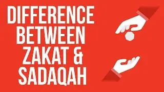Difference between Zakat and Sadaqah