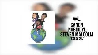Canon, nobigdyl., & Steven Malcolm - Colossal (Official Audio)