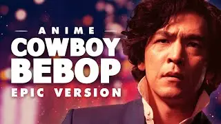 Cowboy Bebop Theme - Tank! | EPIC VERSION