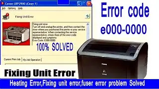 fixing unit error, error code e000-0000,|| Canon LBP 2900 Fixing unit error problem 100% solution ||