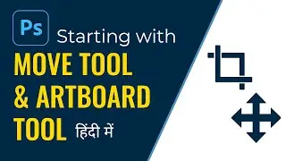 Move tool & Artboard tool in Photoshop