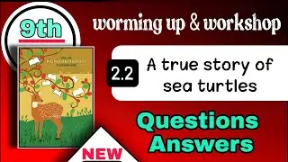 class 9 english chapter 2.2 A true story of sea turtles workshop - 9th english 2.2 warming up