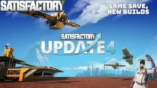 Satisfactory | Lets play: Part 1 - Same Save, New Builds