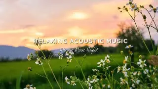 Songs that make me feel alive 🍀 Morning Vibes English Songs