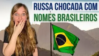 Russa ficou chocada com nomes brasileiros