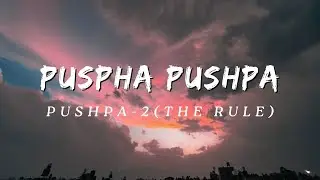 Pushpa pushpa - Pushpa 2(the rule)(lyrics)