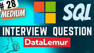 MICROSOFT Interview Question Solved - SQL | 