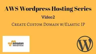 AWS WordPress Install Elastic IP Custom Domain (Video #2)