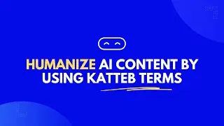 Humanize AI Content With Katteb Terms