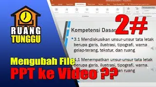 Mengubah Slide Presentasi di Power Point Menjadi Video Pembelajaran #2