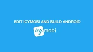How to edit IcyMobi and build Android