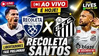 Recoleta x Santos 🟢 AO VIVO 🟢 Campeonato  Sul-Americana 2026 🎙️ NARRAÇÃO 🎙️
