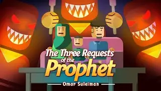 The Three Requests of the Prophet (ﷺ) - Omar Suleiman