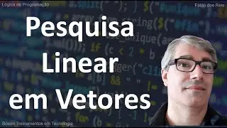Algoritmo de Pesquisa Linear em Vetores - Lógica de Programação com Portugol Studio