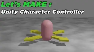 Let's Make a Character Controller in Unity